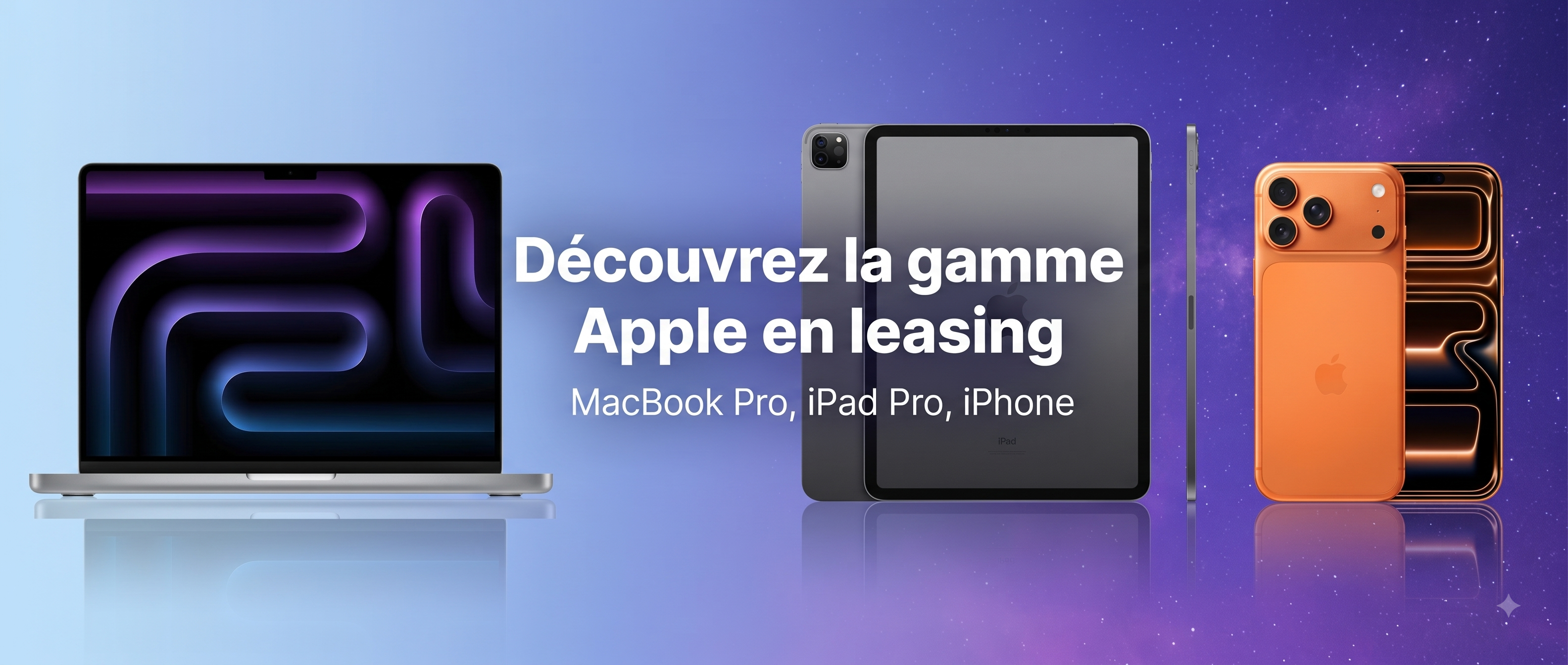 Gamme Apple pour les entreprises en leasing : MacBook Pro, iPad Pro et iPhone